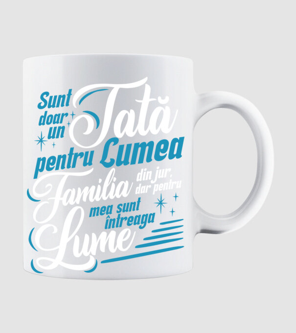 Sunt doar un tată pentru lumea din jur, dar pentru familia mea sunt întreaga lume! model alb pe tricou