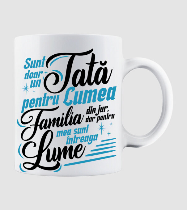 Sunt doar un tată pentru lumea din jur, dar pentru familia mea sunt întreaga lume! model alb pe tricou