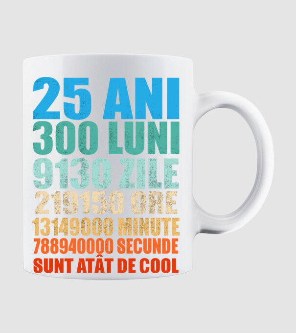 De 25 ani - luni - zile - ore - minute - secunde - sunt atât de cool model alb pe tricou