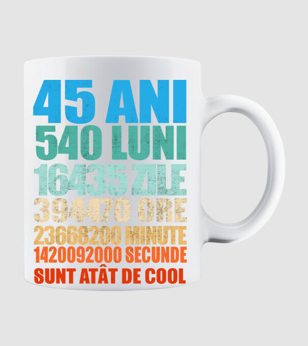 De 45 ani - luni - zile - ore - minute - secunde - sunt atât de cool model alb pe tricou