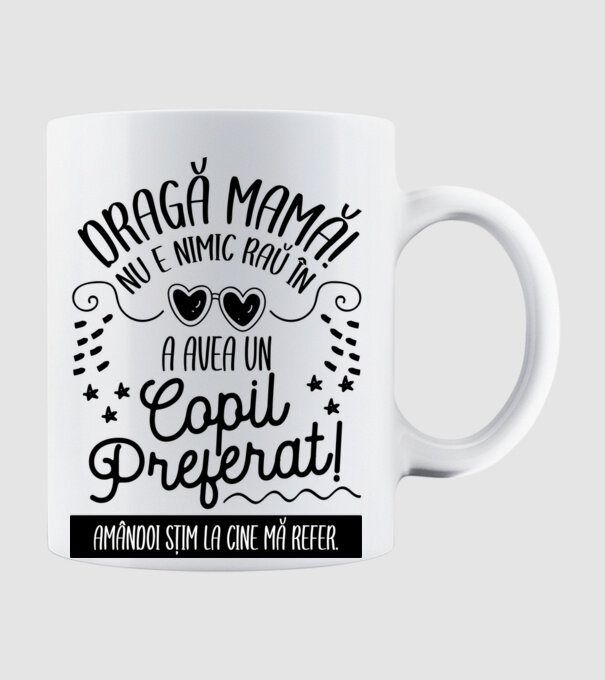 Dragă mamă! Nu e nimic rău în a avea un copil preferat! Amândoi știm la cine mă refer. model alb pe tricou