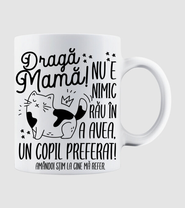 Dragă mamă! Nu e nimic rău în a avea un copil preferat! Amândoi știm la cine mă refer. model alb pe tricou