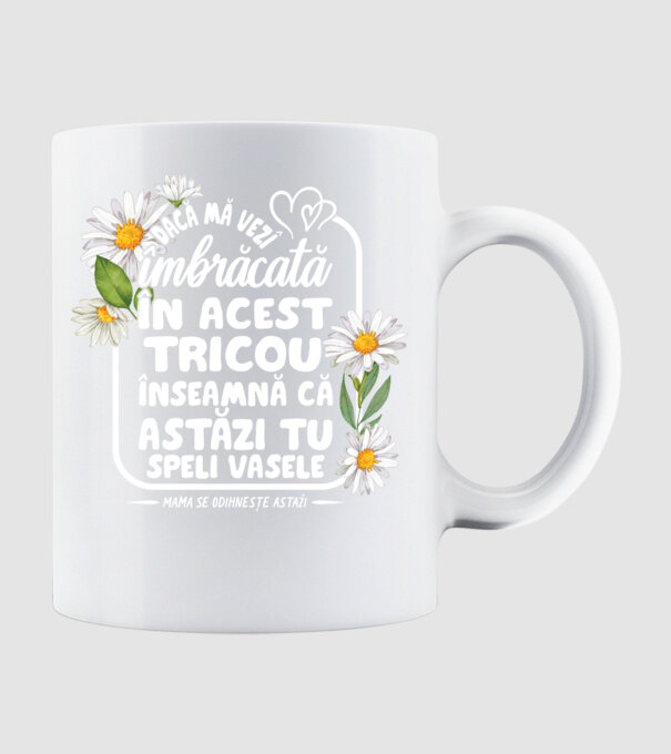 Dacă o vezi îmbrăcată în acest tricou, înseamnă că astăzi tu speli vasele. Mama se odihnește astăzi. model alb pe tricou