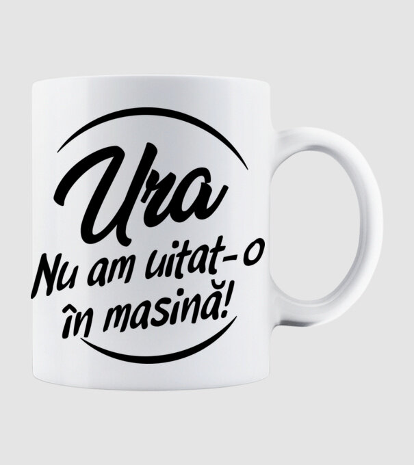 Ura! Nu l-am uitat în mașină! / Ura! Nu am uitat-o în mașină! model alb pe tricou
