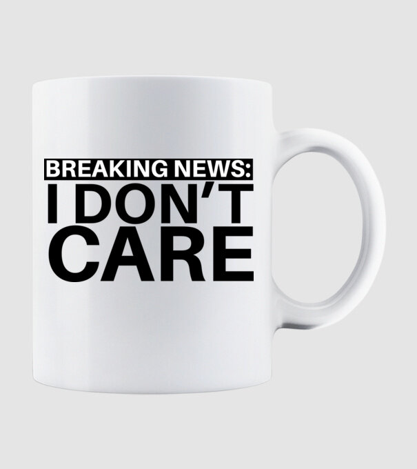 breaking news i dont care model alb pe tricou