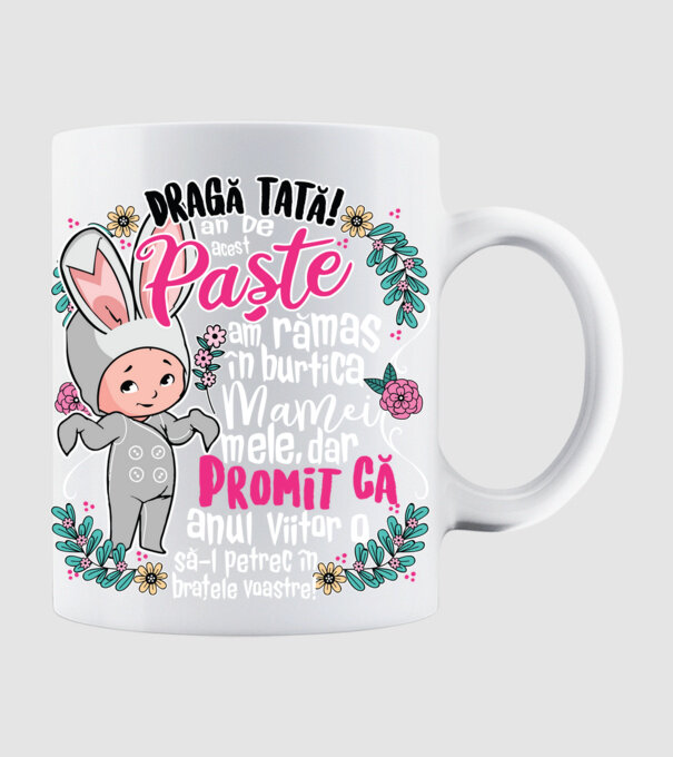 Dragă tată! De acest Paște am rămas în burtica mamei mele, dar promit că anul viitor o să-l petrec în brațele voastre! model alb pe tricou