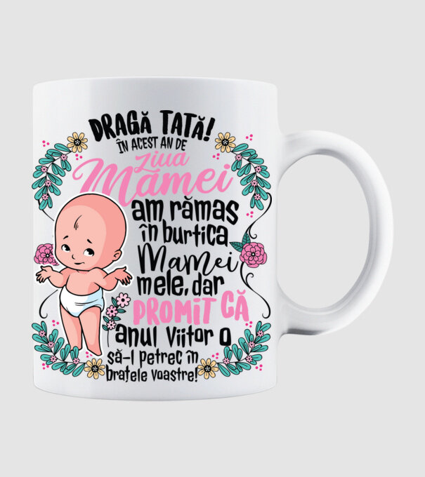Dragă tată! În acest an de Ziua Mamei am rămas în burtica mamei mele, dar promit că anul viitor o să o petrec în brațele voastre model alb pe tricou