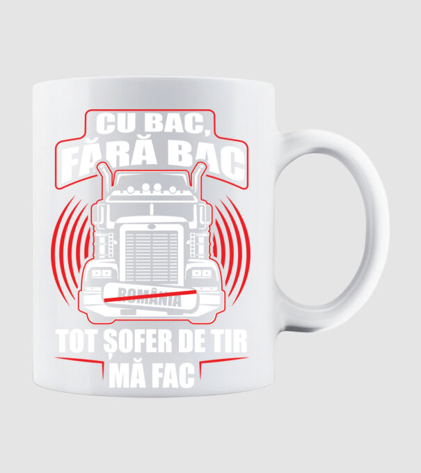 Cu bac, fără bac, tot șofer de tir mă fac model alb pe tricou