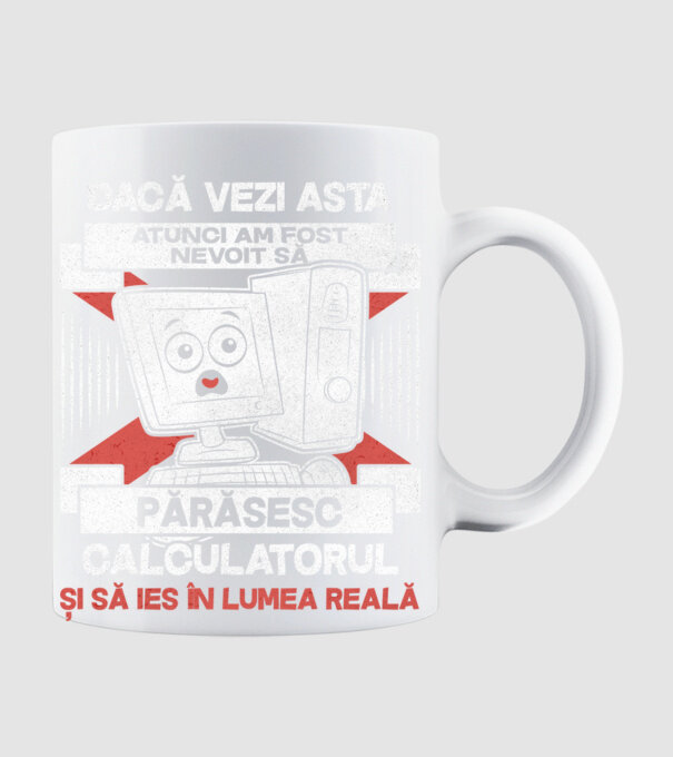 Dacă vezi asta - atunci am fost nevoit să - părăsesc - calculatorul - și să ies în - lumea reală model alb pe tricou