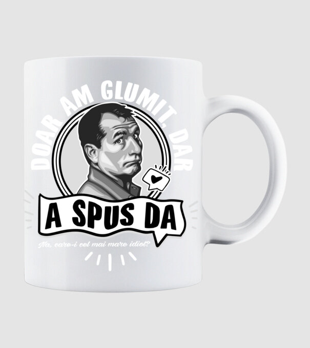 Doar am glumit, dar - a spus da - na, care-i cel mai mare idiot model alb pe tricou