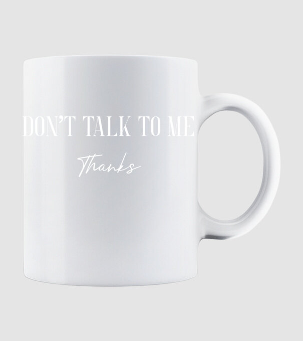 Dont talk to me - thanks model alb pe tricou