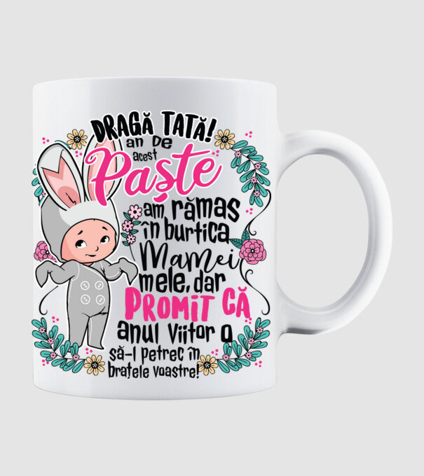 Dragă tată! De acest Paște am rămas în burtica mamei mele, dar promit că anul viitor o să-l petrec în brațele voastre! model alb pe tricou