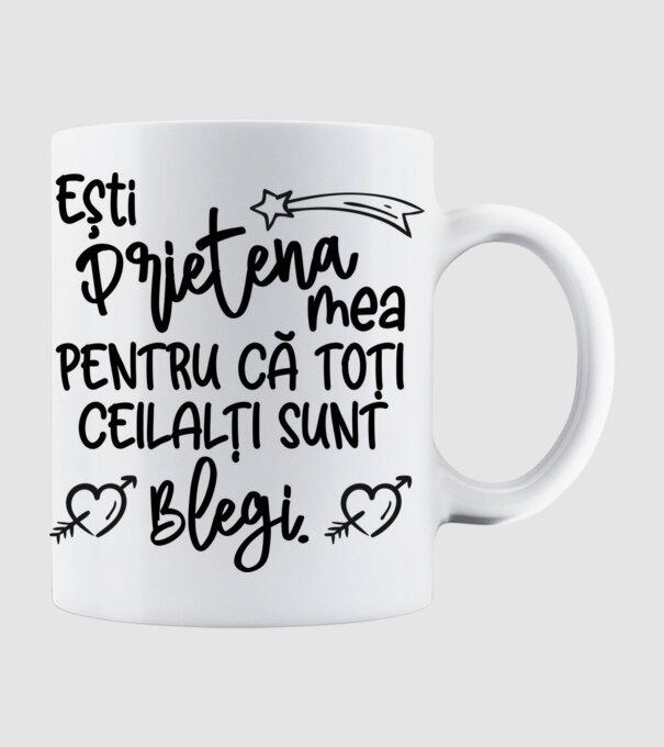 Ești prietena mea, pentru că toți ceilalți sunt blegi model alb pe tricou