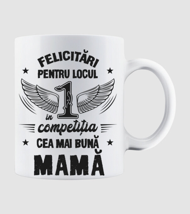 Felicitări pentru locul 1 în competiția Cea mai bună mamă! model alb pe tricou