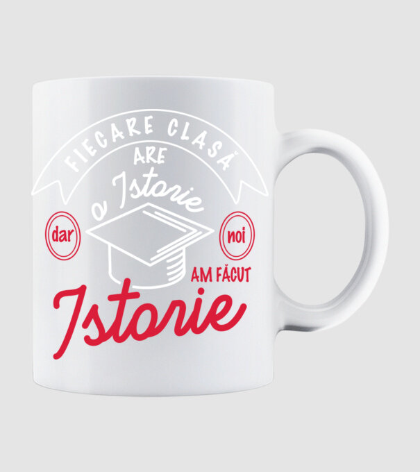 fiecare clasă - are - o istorie - Dar noi - am făcut - istorie! model alb pe tricou