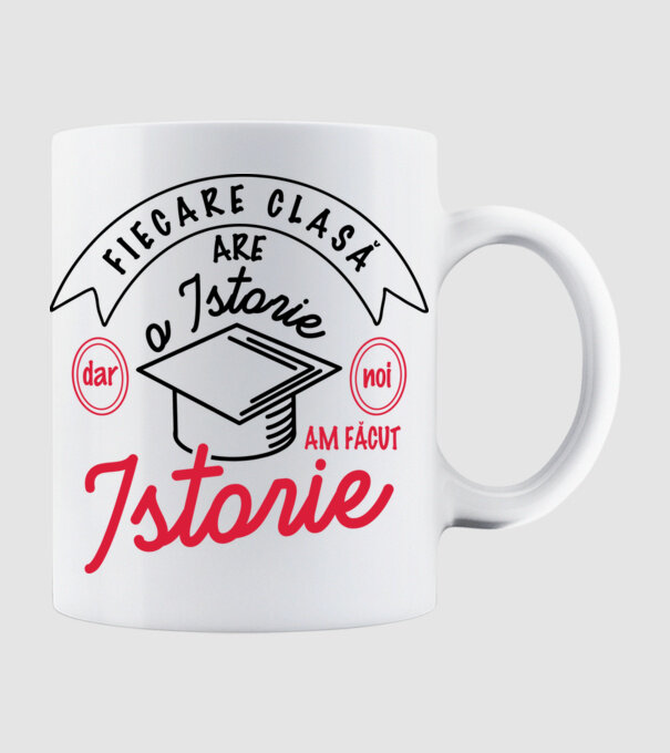 Fiecare clasă - are - o istorie - Dar noi - am făcut - Istorie! model alb pe tricou