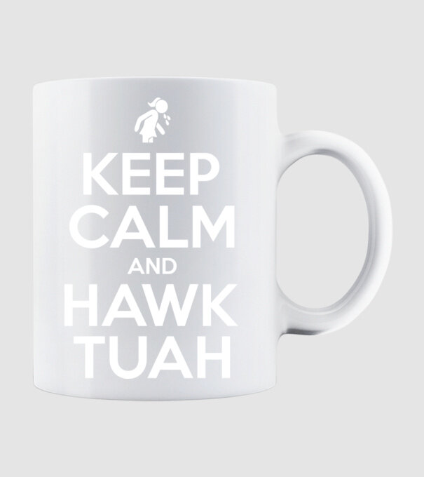 Keep calm and hawk tuah model alb pe tricou