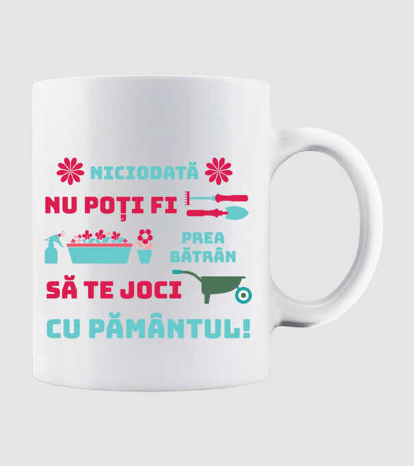 niciodată nu poți fi prea bătrân să te joci cu pământul  model alb pe tricou