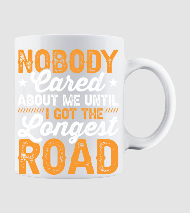 Nobody cared unti I got the longest road model alb pe tricou