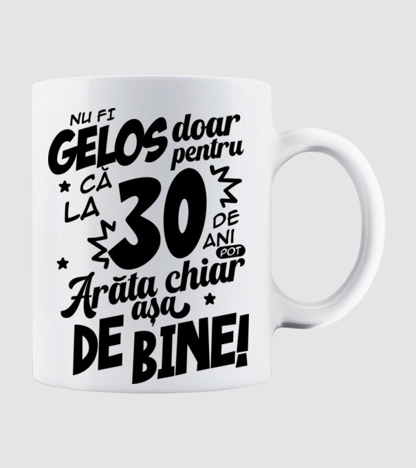 NU FI GELOS DOAR PENTRU CĂ LA  30 DE ANI model alb pe tricou