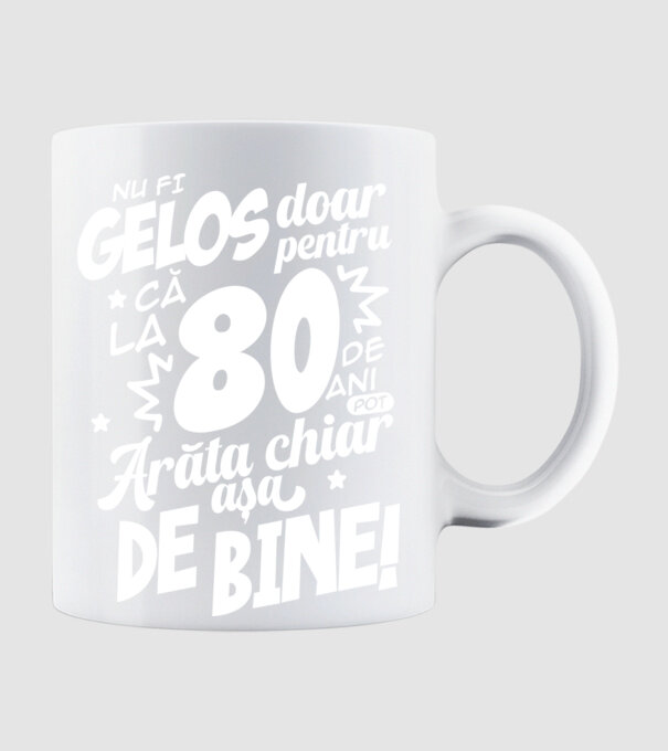 NU FI GELOS DOAR PENTRU CĂ LA 80 DE ANI model alb pe tricou