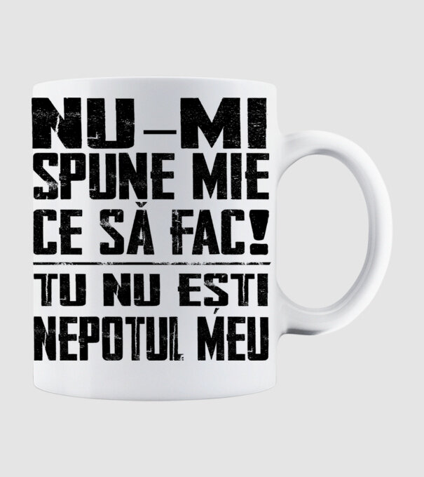 nu-mi spune ce să fac! nu ești nepotul meu Alb model alb pe tricou