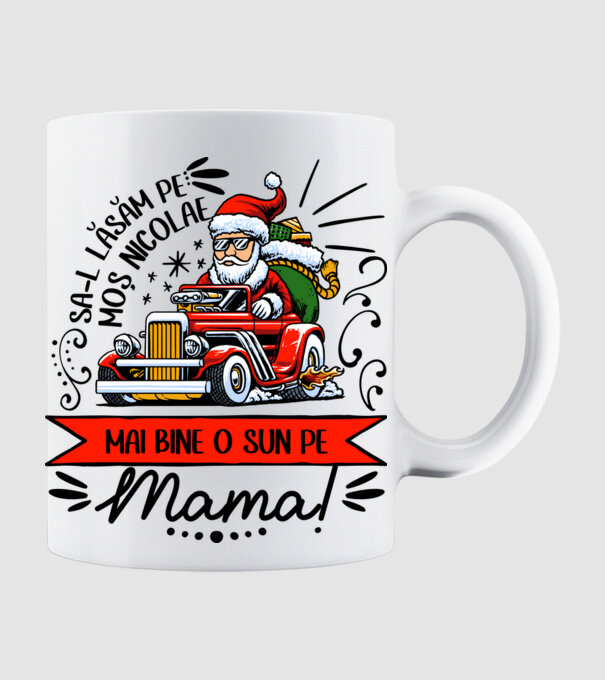 Să-l lăsăm pe Moș Nicolae, mai bine o sun pe mama! model alb pe tricou