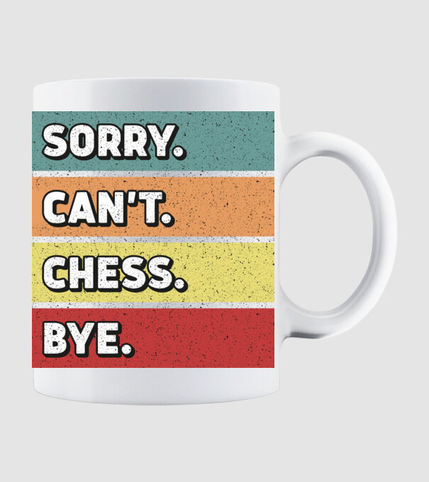 Sorry Cant Chess Bye model alb pe tricou