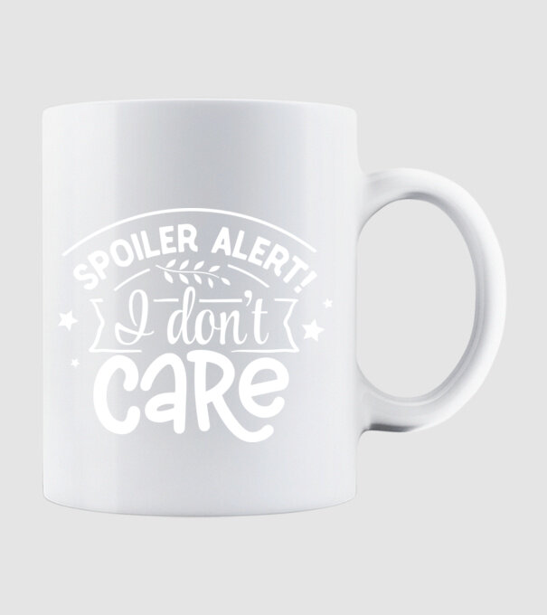 Spoiler alert i dont care model alb pe tricou