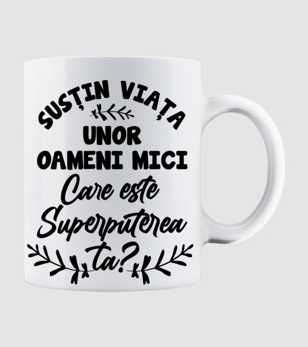 Susțin viața unor oameni mici. Care este superputerea ta model alb pe tricou