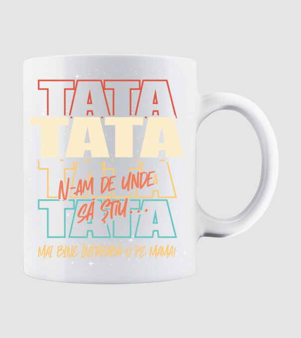 Tata N-am de unde să știu model alb pe tricou