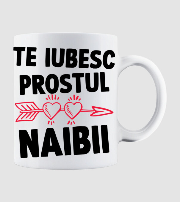 Te iubesc, prostul naibii model alb pe tricou