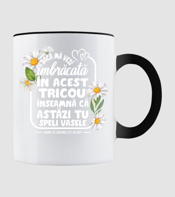 Dacă o vezi îmbrăcată în acest tricou, înseamnă că astăzi tu speli vasele. Mama se odihnește astăzi. model negru pe tricou