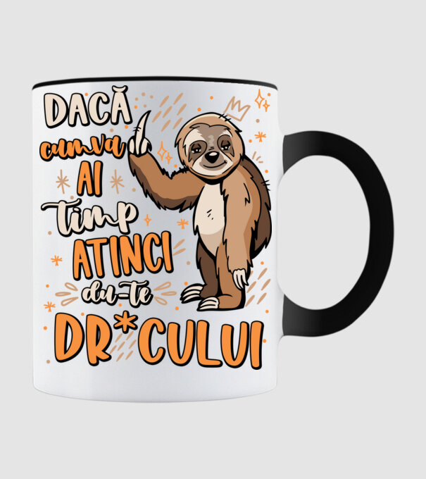 Dacă cumva ai timp, dute dr*cului! model negru pe tricou