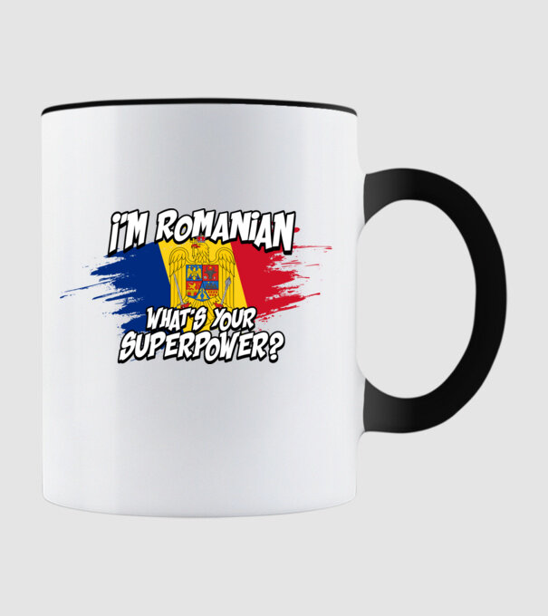 I'm Romanian - What's your superpower model negru pe tricou