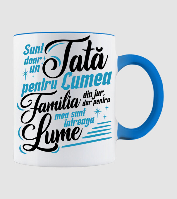 Sunt doar un tată pentru lumea din jur, dar pentru familia mea sunt întreaga lume! model albastru deschis pe tricou