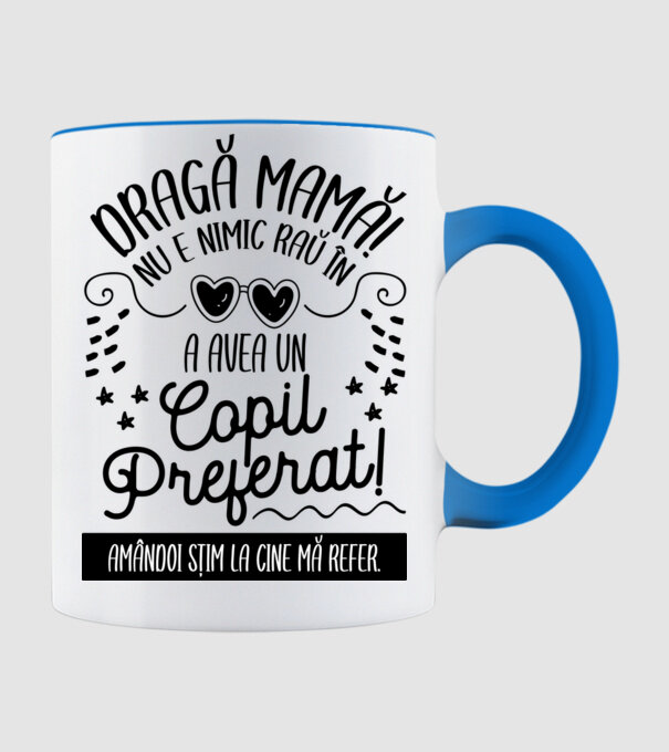 Dragă mamă! Nu e nimic rău în a avea un copil preferat! Amândoi știm la cine mă refer. model albastru deschis pe tricou