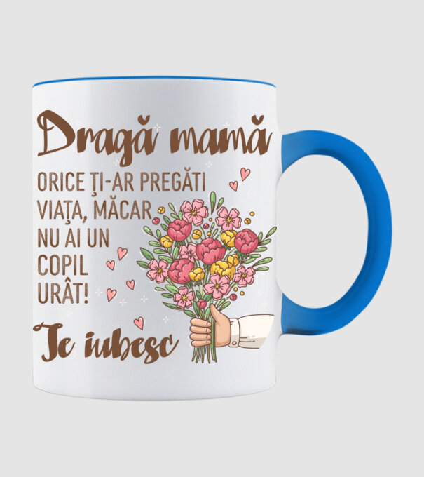 Dragă mamă, orice ți-ar pregăti viața, măcar nu ai un copil urât! te iubesc model albastru deschis pe tricou