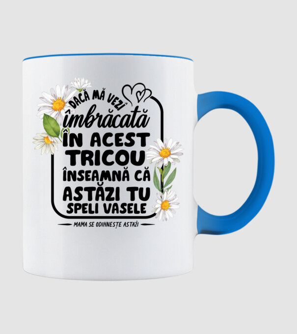 Dacă o vezi îmbrăcată în acest tricou, înseamnă că astăzi tu speli vasele. Mama se odihnește astăzi. model albastru deschis pe tricou