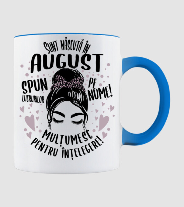 Sunt născută în - august - spun lucrurilor pe nume! - mulțumesc pentru înțelegere! model albastru deschis pe tricou