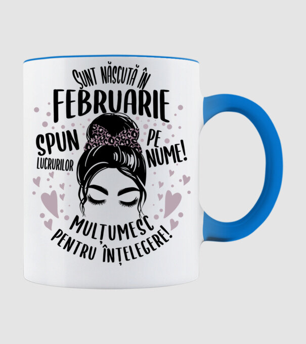 Sunt născută în - februarie - spun lucrurilor pe nume! - mulțumesc pentru înțelegere! model albastru deschis pe tricou