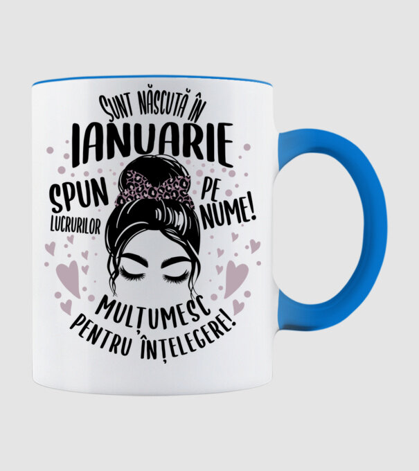 Sunt născută în - ianuarie - spun lucrurilor pe nume! - mulțumesc pentru înțelegere! model albastru deschis pe tricou