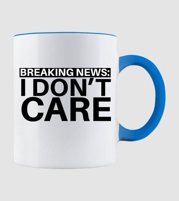 breaking news i dont care model albastru deschis pe tricou