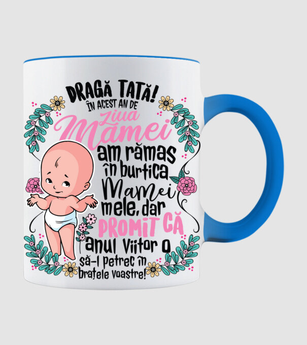 Dragă tată! În acest an de Ziua Mamei am rămas în burtica mamei mele, dar promit că anul viitor o să o petrec în brațele voastre model albastru deschis pe tricou