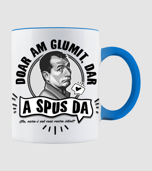 doar am glumit, dar - a spus da - na, care-i cel mai mare idiot model albastru deschis pe tricou