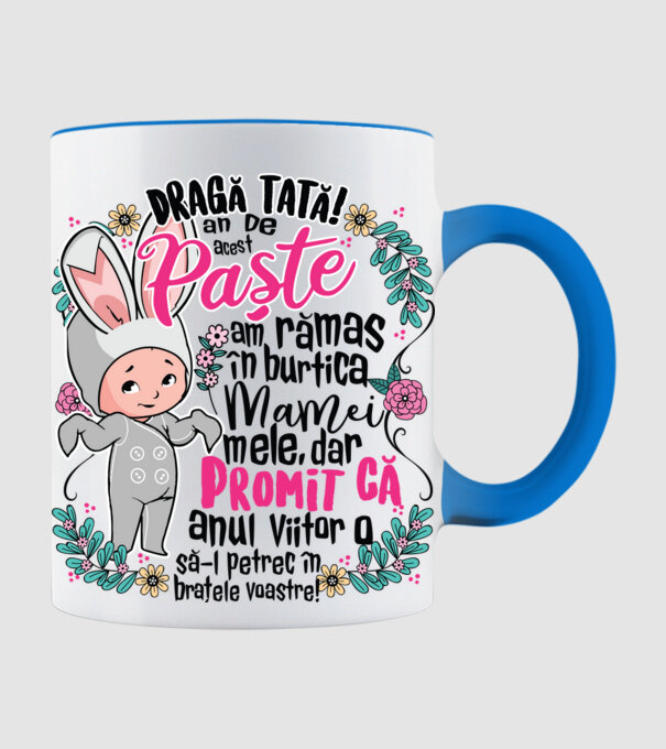 Dragă tată! De acest Paște am rămas în burtica mamei mele, dar promit că anul viitor o să-l petrec în brațele voastre! model albastru deschis pe tricou