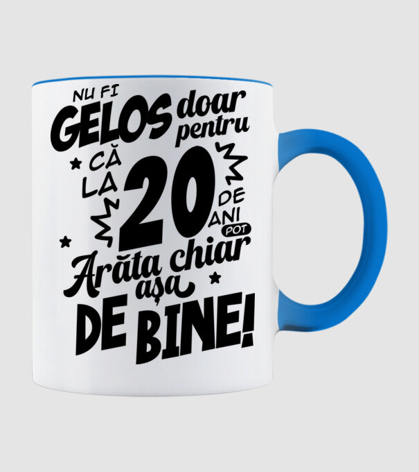 NU FI GELOS DOAR PENTRU CĂ LA 20 DE ANI model albastru deschis pe tricou