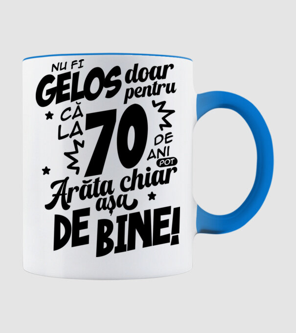 NU FI GELOS DOAR PENTRU CĂ LA 70 DE ANI model albastru deschis pe tricou