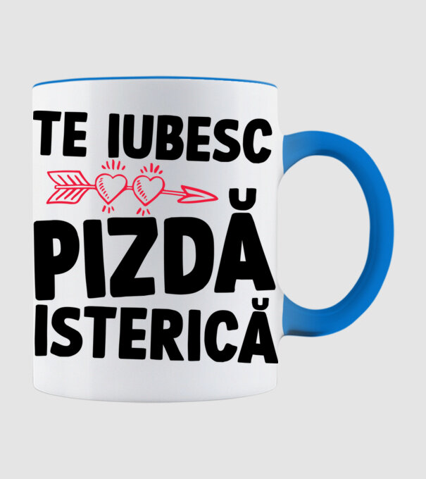 te iubesc, pizdă isterică model albastru deschis pe tricou
