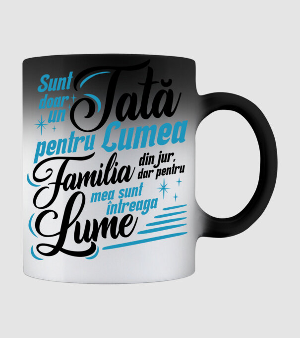 Sunt doar un tată pentru lumea din jur, dar pentru familia mea sunt întreaga lume! model negru pe tricou
